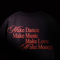 Make Dance Make music Make love Make money.