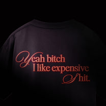 Yeah Bitch I Like Expensive Shit