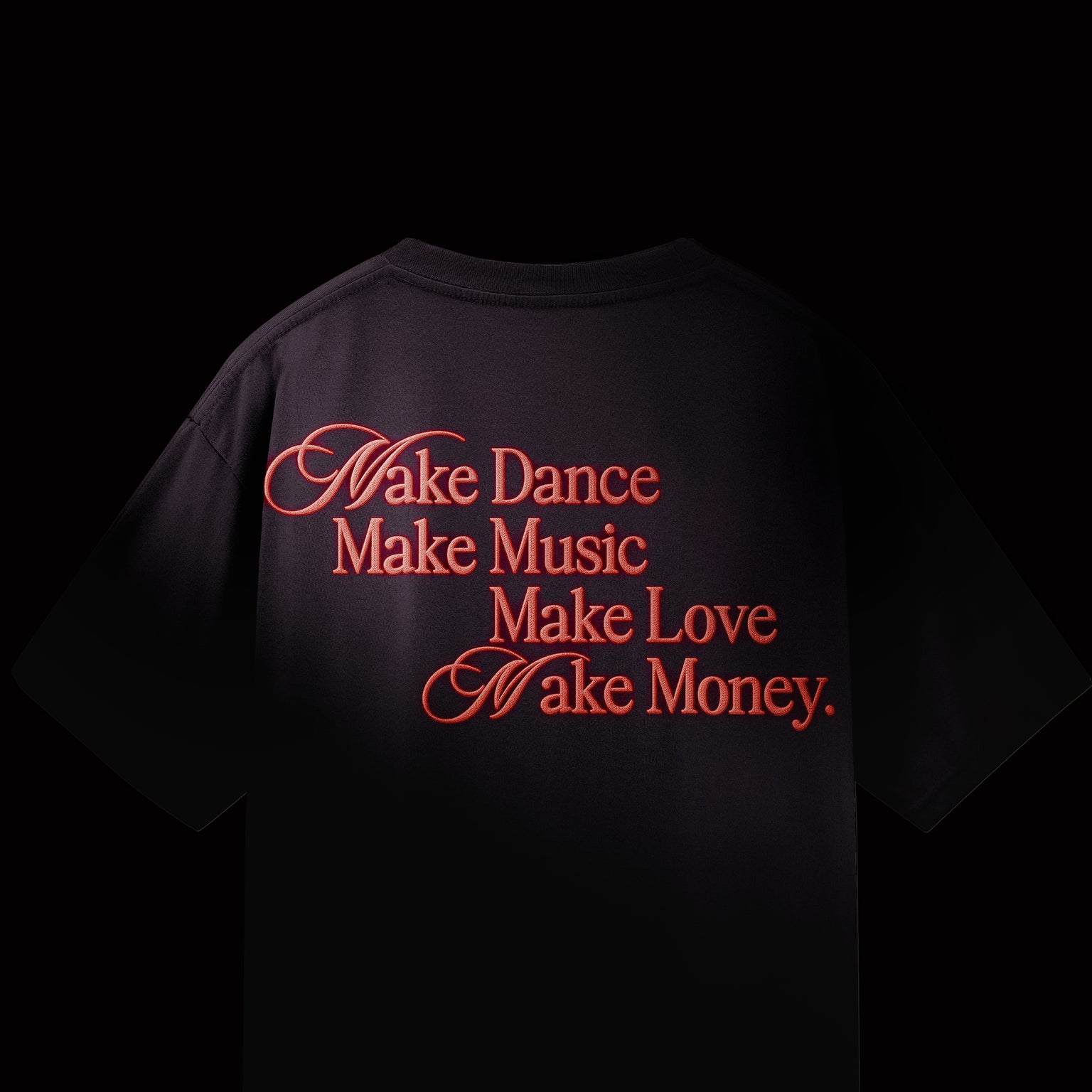 Make Dance Make music Make love Make money.
