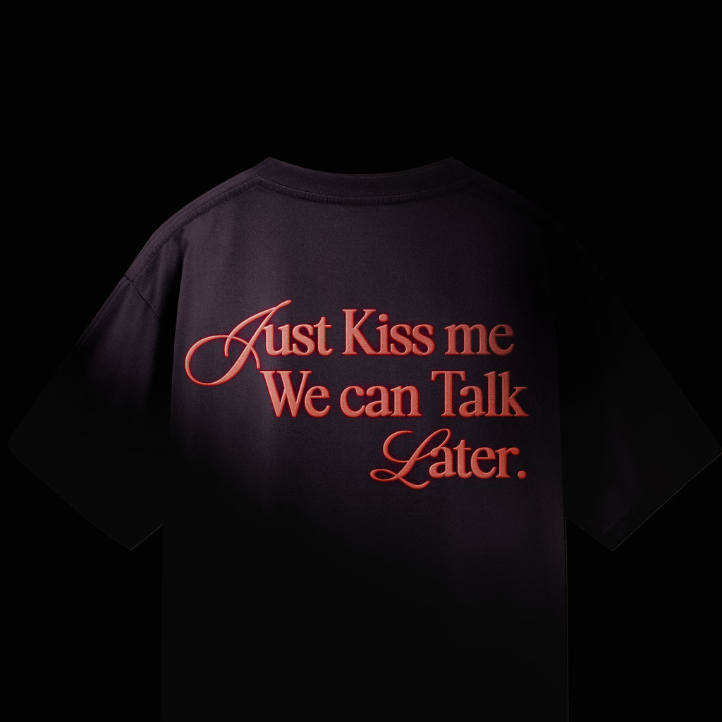 Just Kiss Me We Can Talk Later