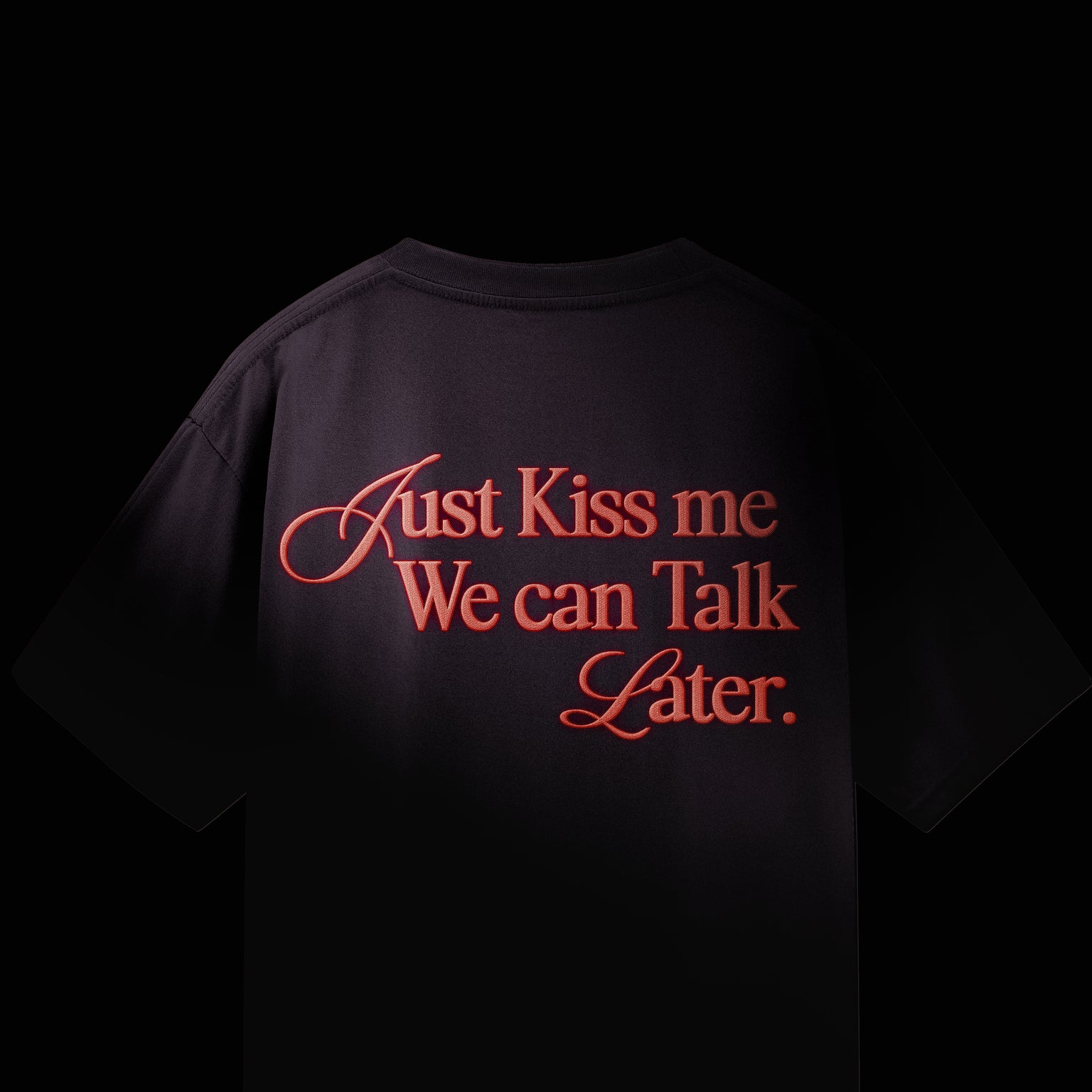 Just Kiss Me We Can Talk Later